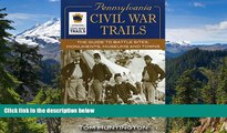 Must Have  Pennsylvania Civil War Trails: The Guide to Battle Sites, Monuments, Museums and Towns