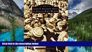 Ebook Best Deals  John F. Kennedy Sites in Dallas-Fort Worth (Images of America)  Full Ebook