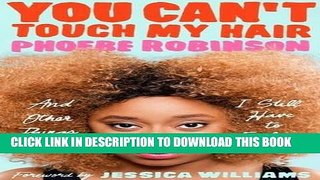 [PDF] You Can t Touch My Hair: And Other Things I Still Have to Explain [Full Ebook]