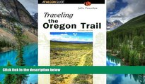 Must Have  Traveling the Oregon Trail, 2nd Edition (Historic Trail Guide Series)  Buy Now