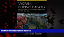 Buy book  Women Fielding Danger: Negotiating Ethnographic Identities in Field Research online to