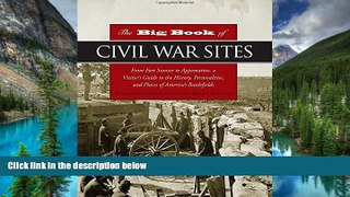 Must Have  The Big Book of Civil War Sites: From Fort Sumter to Appomattox, a Visitor s Guide to
