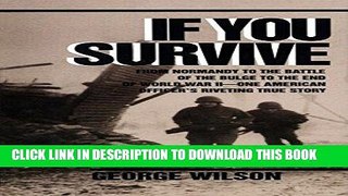 Ebook If You Survive: From Normandy to the Battle of the Bulge to the End of World War II, One