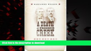 Read book  A Death at Crooked Creek: The Case of the Cowboy, the Cigarmaker, and the Love Letter