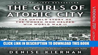 Best Seller The Girls of Atomic City: The Untold Story of the Women Who Helped Win World War II