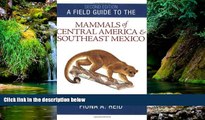 Must Have  A Field Guide to the Mammals of Central America and Southeast Mexico  Buy Now