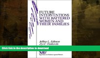 EBOOK ONLINE  Future Interventions with Battered Women and Their Families (SAGE Series on