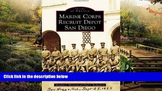 Must Have  Marine Corps Recruit Depot San Diego (Images of America)  Full Ebook