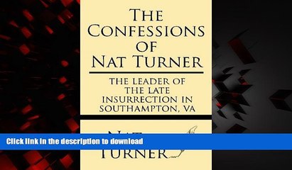 liberty books  The Confessions of Nat Turner: The leader of the late insurrection in Southampton,