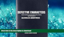 READ BOOK  DEFECTIVE CHARACTERS: Understanding the Underlying Ideas, Beliefs and Principles of