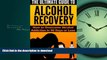 READ BOOK  The Ultimate Guide to Alcohol Recovery - How to Overcome Alcohol Addiction in 90 Days