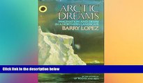 Ebook Best Deals  Arctic Dreams: Imagination and Desire in a Northern Landscape  Most Wanted