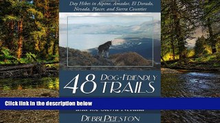 Must Have  48 Dog-Friendly Trails: in California s Foothills and the Sierra Nevada  Full Ebook