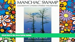 Must Have  Manchac Swamp: Louisiana s Undiscovered Wilderness  Full Ebook