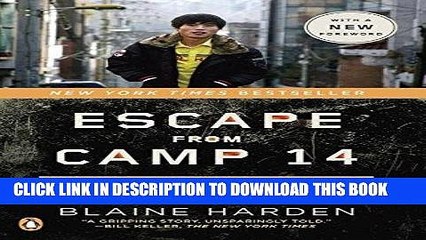 [PDF] Escape from Camp 14: One Man s Remarkable Odyssey from North Korea to Freedom in the West
