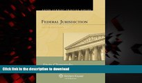 liberty books  Federal Jurisdiction, Sixth Edition (Aspen Student Treatise Series)