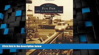 Buy NOW  Fun Pier: 1957 to Adventure Pier (Images of America)  READ PDF Online Ebooks