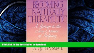 FAVORITE BOOK  Becoming Naturally Therapeutic: A Return to the True Essence of Helping by Small,