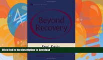 READ BOOK  Beyond Recovery: Nonduality and the Twelve Steps FULL ONLINE