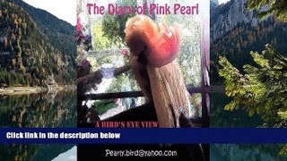 Best Deals Ebook  The Diary of Pink Pearl - A Bird s Eye View  Best Buy Ever