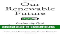 [FREE] EBOOK Our Renewable Future: Laying the Path for One Hundred Percent Clean Energy BEST