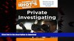 Buy book  The Complete Idiot s Guide to Private Investigating, Third Edition (Idiot s Guides)