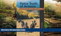 Must Have  Horse Trails of Arizona: Mountain Trails and Camps  Full Ebook