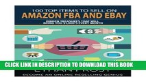 [PDF] 100 Top Items to Sell on Amazon FBA and Ebay: Hidden Treasures That Will Bring You Thousands