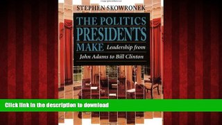 Buy book  The Politics Presidents Make: Leadership from John Adams to Bill Clinton, Revised