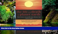 Must Have  The Life and Death of Planet Earth: How the New Science of Astrobiology Charts the