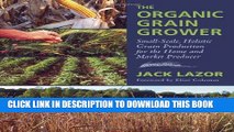 [FREE] EBOOK The Organic Grain Grower: Small-Scale, Holistic Grain Production for the Home and