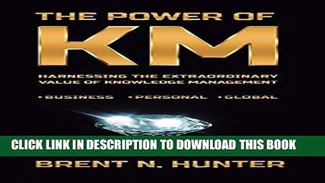 [PDF] The Power of Km: Harnessing the Extraordinary Value of Knowledge Management Popular Online