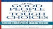 [FREE] EBOOK How Good People Make Tough Choices Rev Ed: Resolving the Dilemmas of Ethical Living
