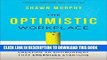[FREE] EBOOK The Optimistic Workplace: Creating an Environment That Energizes Everyone BEST