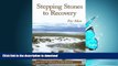 FAVORITE BOOK  Stepping Stones To Recovery For Men: Experience The Miracle Of 12 Step Recovery