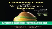 [FREE] EBOOK Common Core for the Not-So-Common Learner, Grades 6-12: English Language Arts
