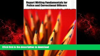 Read books  Report Writing Fundamentals for Police and Correctional Officers