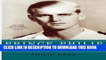 Best Seller Prince Philip: The Turbulent Early Life of the Man Who Married Queen Elizabeth II Free
