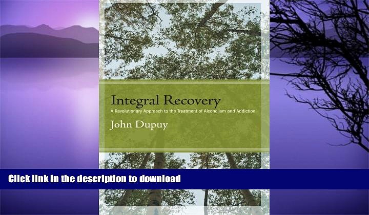 READ  Integral Recovery: A Revolutionary Approach to the Treatment of Alcoholism and Addiction