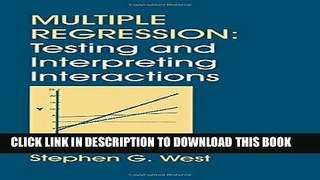 [READ] EBOOK Multiple Regression: Testing and Interpreting Interactions ONLINE COLLECTION