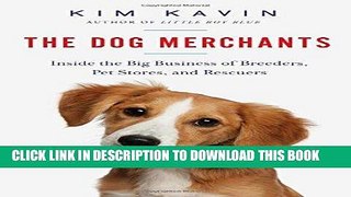 [READ] EBOOK The Dog Merchants: Inside the Big Business of Breeders, Pet Stores, and Rescuers BEST
