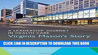 [FREE] EBOOK A Leadership Journey in Health Care: Virginia Mason s Story ONLINE COLLECTION