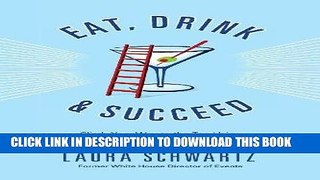 [FREE] EBOOK Eat, Drink and Succeed: Climb Your Way to the Top Using the Networking Power of