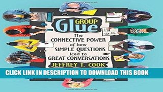[READ] EBOOK Group Glue: The connective power of how simple questions lead to great conversations