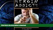 FAVORITE BOOK  Heroin Addicts: How to Help a Heroin Addict Before It s Too Late (A Guide to