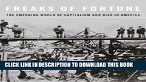 [READ] EBOOK Freaks of Fortune: The Emerging World of Capitalism and Risk in America ONLINE