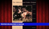 Read books  The Military and Police Sniper: Advanced Precision Shooting for Combat and Law