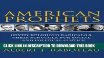 Ebook American Prophets: Seven Religious Radicals and Their Struggle for Social and Political