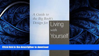READ BOOK  A Guide to the Big Book s Design for Living With Yourself: Steps 4-7  BOOK ONLINE