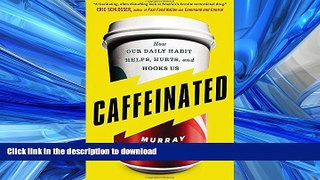 FAVORITE BOOK  Caffeinated: How Our Daily Habit Helps, Hurts, and Hooks Us  BOOK ONLINE